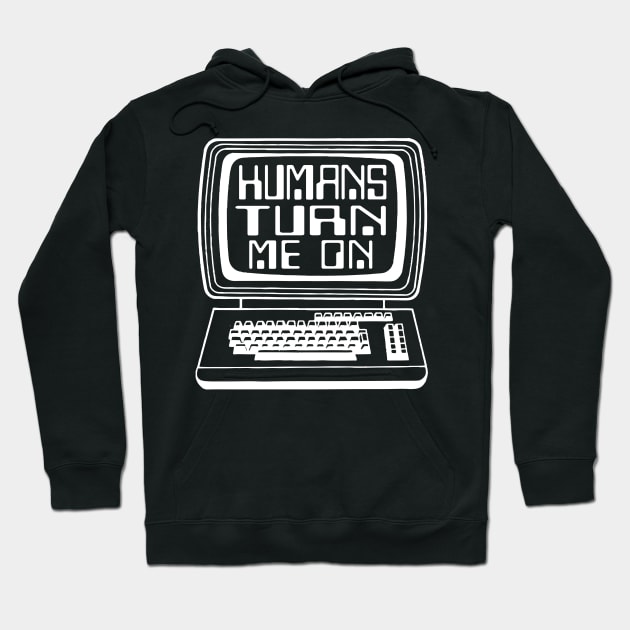 Humans turn me on Hoodie by Portals